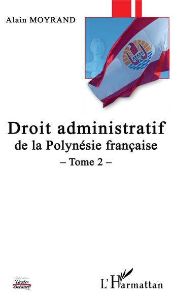 Couverture du livre « Droit administratif de la Polynesie francaise t.2 » de Alain Moyrand aux éditions L'harmattan