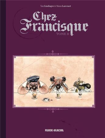 Couverture du livre « Chez Francisque Tome 2 » de Manu Larcenet et Yan Lindingre aux éditions Fluide Glacial