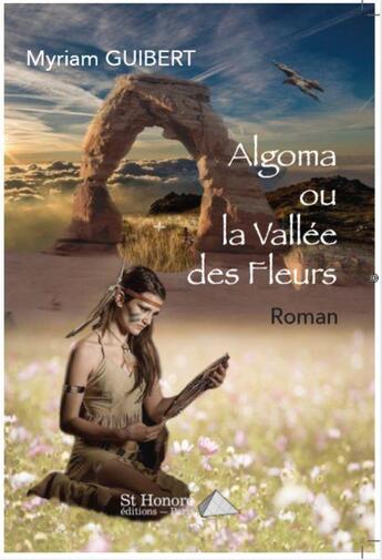 Couverture du livre « Algoma ou la vallee des fleurs » de Guibert Myriam aux éditions Saint Honore Editions