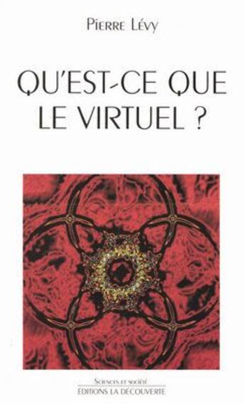 Couverture du livre « Qu'est ce que le virtuel ? » de Pierre Lévy aux éditions La Decouverte