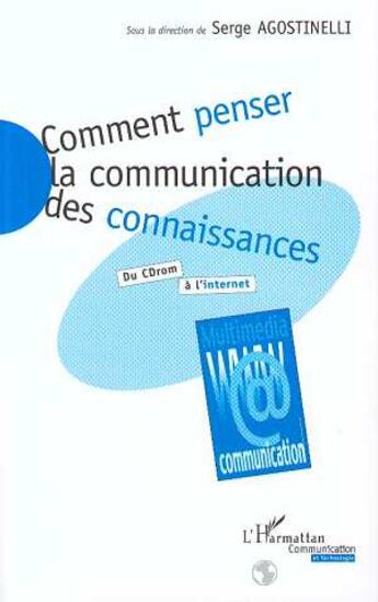 Couverture du livre « Comment penser la communication des connaissances - du cd rom a l'internet » de  aux éditions L'harmattan