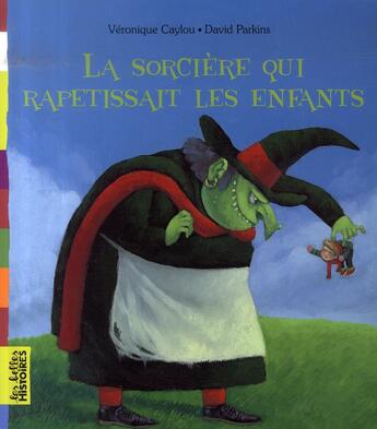 Couverture du livre « La sorcière qui rapetissait les enfants » de Caylou V aux éditions Bayard Jeunesse