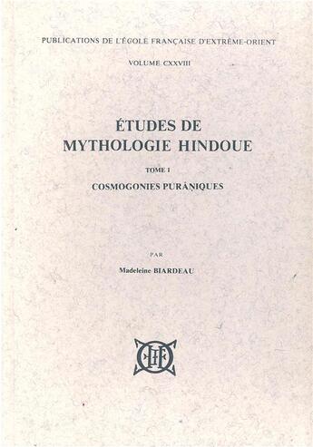 Couverture du livre « Études de mythologie hindoue t.1 ; cosmogonies puraniques » de Madeleine Biardeau aux éditions Ecole Francaise Extreme Orient