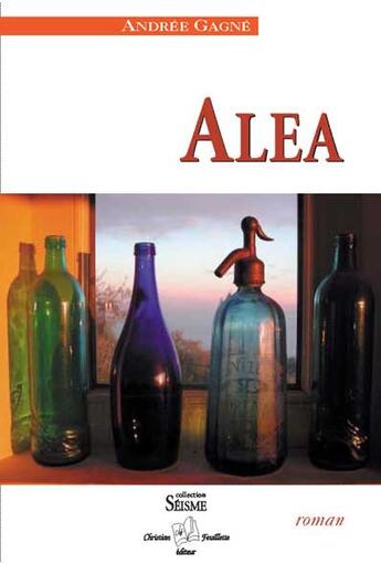 Couverture du livre « Alea » de Andree Gagne aux éditions Christian Feuillette