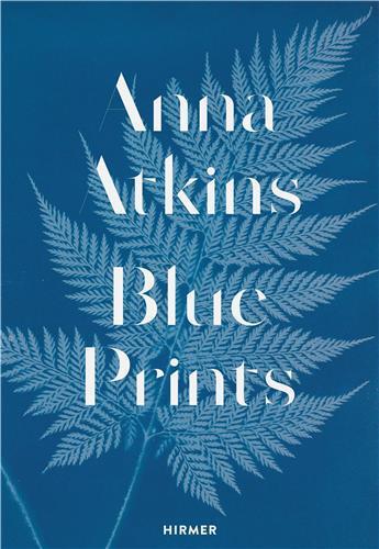 Couverture du livre « Anna atkins blue prints /anglais » de Sachsse Rolf aux éditions Hirmer
