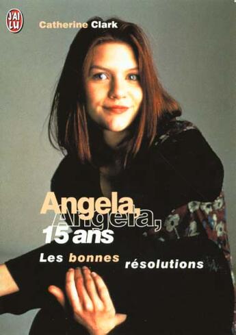Couverture du livre « Angela, quinze ans - les bonnes resolutions » de Catherine Clark aux éditions J'ai Lu