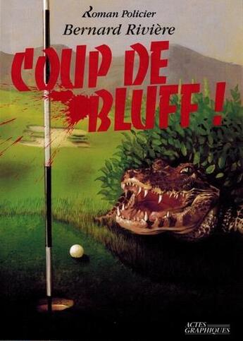 Couverture du livre « Coup de bluff ! » de Bernard Riviere aux éditions Actes Graphiques