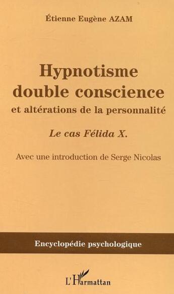 Couverture du livre « Hypnotisme double conscience : et altérations de la personnalité - Le cas Félida X » de Etienne Eugène Azam aux éditions L'harmattan