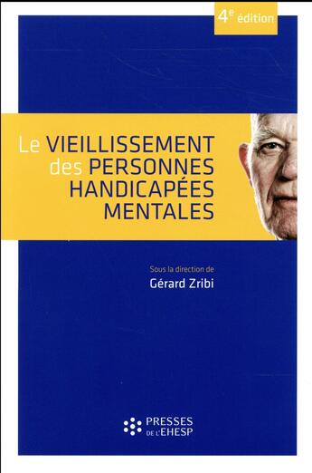 Couverture du livre « Le vieillissement des personnes handicapées mentales (4e édition) » de Gerard Zribi aux éditions Ehesp