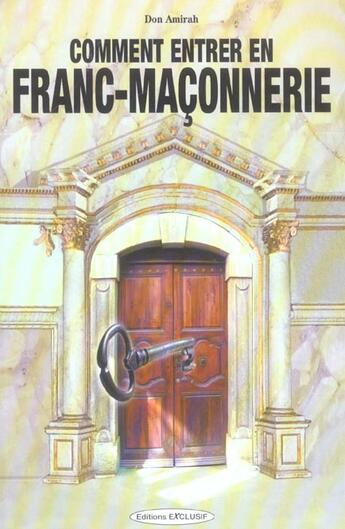 Couverture du livre « Comment entrer en franc-maconnerie ? » de Don Amirah aux éditions Exclusif