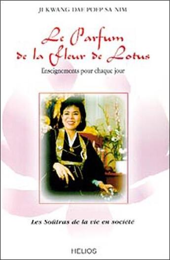 Couverture du livre « Le parfum de la fleur de lotus - enseignements pour chaque jour » de Kwang Dae Poep Sa Ni aux éditions Helios