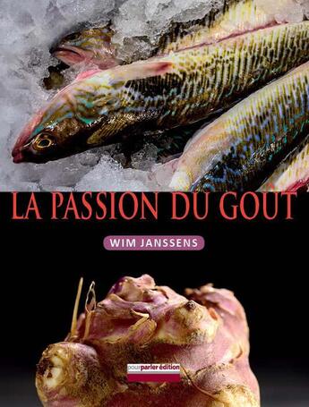 Couverture du livre « La passion du goût » de Johan Vancauwenberge aux éditions Pourparler