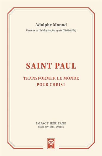 Couverture du livre « Saint Paul ; transformer le monde pour Christ » de Adolphe Monod aux éditions Publications Chretiennes
