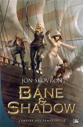 Couverture du livre « L'empire des tempêtes Tome 2 : Bane & Shadow » de Jon Skovron aux éditions Bragelonne