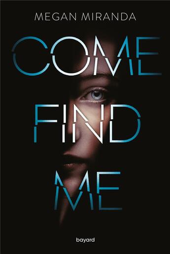 Couverture du livre « Come find me » de Megan Miranda aux éditions Bayard Jeunesse