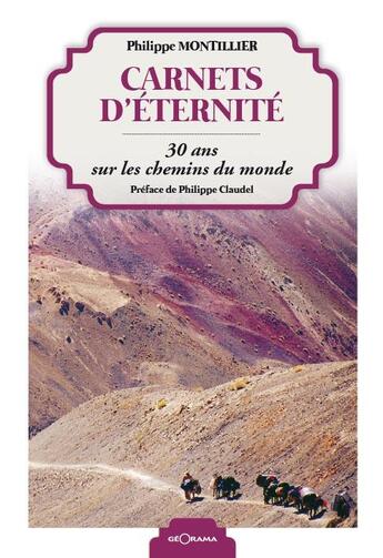 Couverture du livre « Carnets d'éternité ; 30 ans sur les chemins du monde » de Philippe Montillier aux éditions Georama