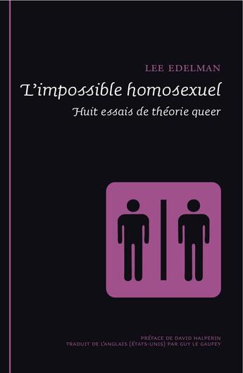 Couverture du livre « L'impossible homosexuel ; huit essais de théorie queer » de Lee Edelman aux éditions Epel