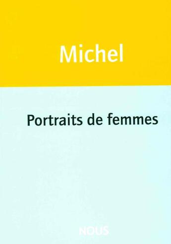 Couverture du livre « Portraits de femmes » de Natacha Michel aux éditions Nous