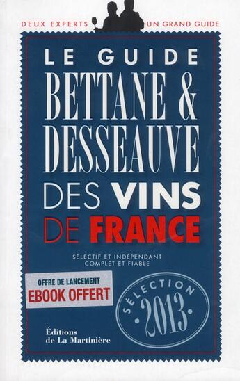 Couverture du livre « Guide Bettane et Desseauve des vins de France (édition 2013) » de Michel Bettane et Thierry Desseauve aux éditions La Martiniere