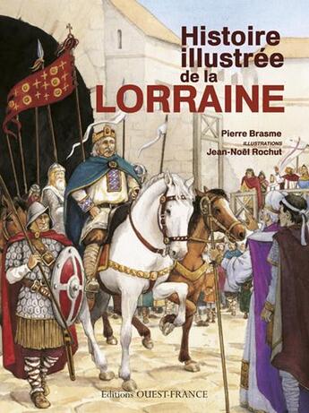 Couverture du livre « Histoire illustrée de la Lorraine » de Pierre Brasme aux éditions Ouest France