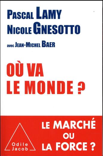 Couverture du livre « Où va le monde ? » de Nicole Gnesotto et Pascal Lamy aux éditions Odile Jacob