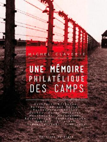 Couverture du livre « Une mémoire philatélique des camps » de Michel Claverie aux éditions Signe
