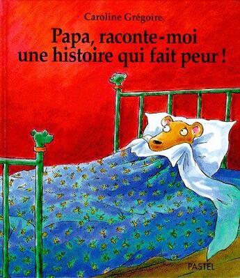 Couverture du livre « Papa raconte moi une histoire qui fait » de Gregoire Caroline aux éditions Ecole Des Loisirs