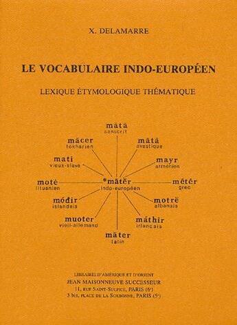 Couverture du livre « Le vocabulaire indo-européen ; lexique étymologique thématique » de X. Delamare aux éditions Jean Maisonneuve