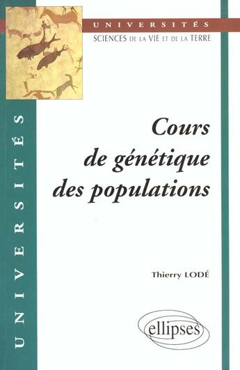 Couverture du livre « Cours de genetique des populations » de Thierry Lode aux éditions Ellipses