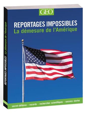 Couverture du livre « REPORTAGES IMPOSSIBLES ; la demesure de l'Amérique » de Daniel Smith aux éditions Geo