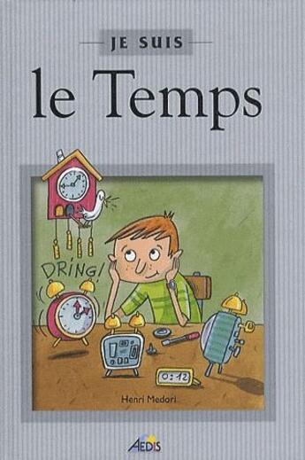Couverture du livre « Je suis ; le temps » de Henri Medori aux éditions Aedis