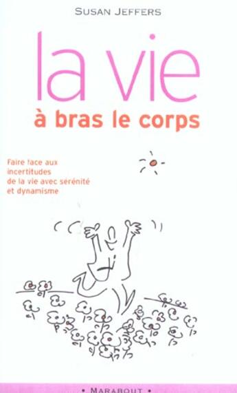 Couverture du livre « La Vie A Bras Le Corps » de Susan Jeffers aux éditions Marabout