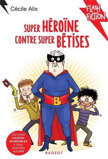 Couverture du livre « Super héroïne contre super bêtises » de Cecile Alix aux éditions Rageot