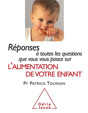 Couverture du livre « L'alimentation de votre enfant » de Patrick Tounian aux éditions Odile Jacob