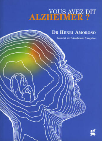 Couverture du livre « Vous Avez Dit Alzheimer ? » de Henri Amoroso aux éditions Gilletta