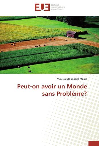 Couverture du livre « Peut-on avoir un monde sans problème ? » de Moussa Maiga Mounkeila aux éditions Editions Universitaires Europeennes