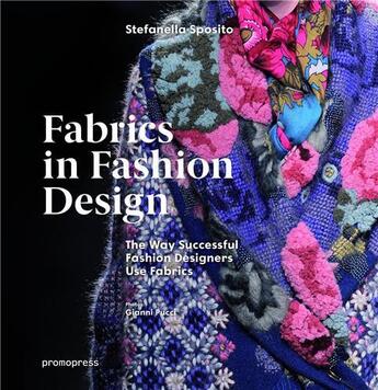 Couverture du livre « Fabrics in fashion design ; the way successful fashion designers use fabrics » de Gianni Pucci et Stefanella Sposito aux éditions Promopress