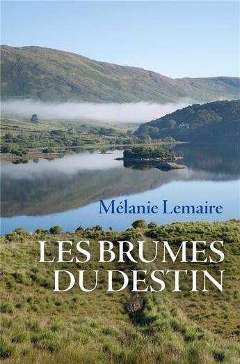 Couverture du livre « Les brumes du destin » de Melanie Lemaire aux éditions Librinova