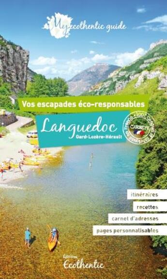 Couverture du livre « My ecothentic guide ; Languedoc ; vos escapages éco-responsables » de Delphine De Luca et Aurelie Guedron aux éditions Ecothentic