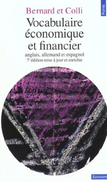 Couverture du livre « Vocabulaire Economique Et Financier Anglais, Allemand Et Espagnol (7e Edition Mise A Jour) » de Bernard/Colli aux éditions Points
