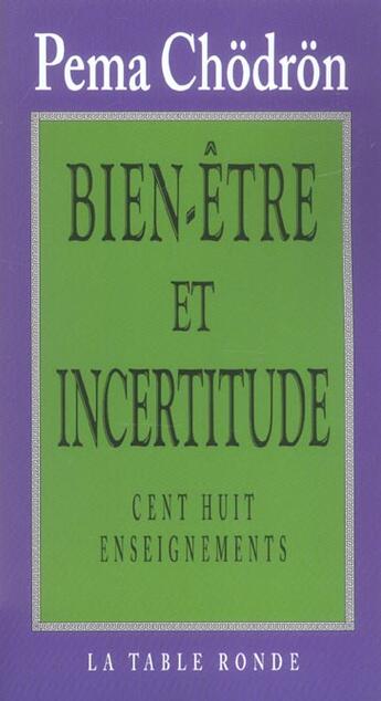 Couverture du livre « Bien-etre et incertitude(cent huit enseignements) » de Pema Chodron aux éditions Table Ronde