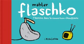Couverture du livre « Flaschko, l'homme dans la couverture chauffante » de Nicolas Mahler aux éditions L'association