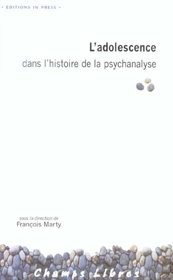 Couverture du livre « L'adolescence dans l'histoire de la psychanalyse » de Francois Marty aux éditions In Press