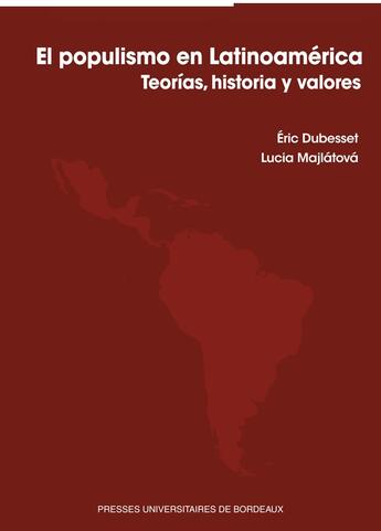Couverture du livre « El populismo en Latinoamérica » de Eric Dubesset et Lucia Majlatova aux éditions Pu De Bordeaux