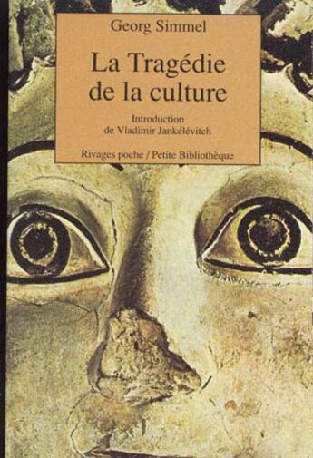 Couverture du livre « La tragédie de la culture » de Georg Simmel et Vladimir Jankelevitch aux éditions Rivages
