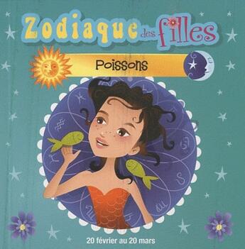 Couverture du livre « Zodiaque des filles ; poissons » de Roselyne Cazazian et Karine Blanchard aux éditions Presses Aventure