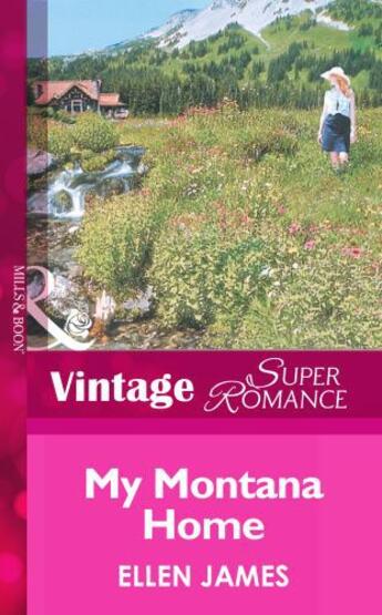 Couverture du livre « My Montana Home (Mills & Boon Vintage Superromance) (Big Sky Country - » de Ellen James aux éditions Mills & Boon Series