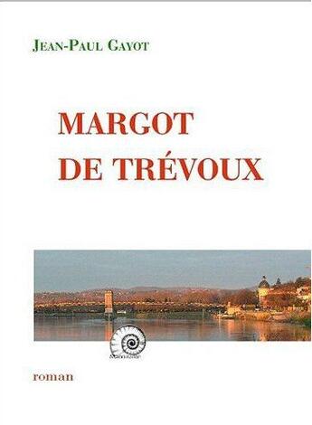 Couverture du livre « Margot de trevoux » de Gayot Jea-Paul aux éditions Manoirante