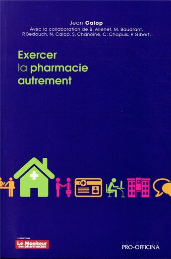 Couverture du livre « Exercer la pharmacie autrement » de Calop Jean aux éditions Pro Officina