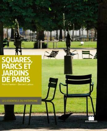 Couverture du livre « Squares, parcs et jardins de Paris » de Bernard Ladoux et Pierre Faveton aux éditions Massin